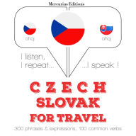 ¿esko - sloven¿tina: Pro cestování: I listen, I repeat, I speak : language learning course