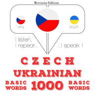 ¿esko - ukrajin¿tina: 1000 základních slov: I listen, I repeat, I speak : language learning course