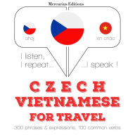 ¿esko - vietnam¿tina: Pro cestování: I listen, I repeat, I speak : language learning course