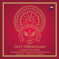 Devi Mahatmyam: The Glory of the Goddess