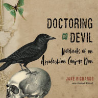 Doctoring the Devil: Notebooks of an Appalachian Conjure Man