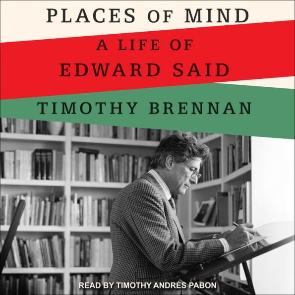 Places of Mind: A Life of Edward Said