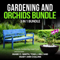 Gardening and Orchids Bundle: 3 in 1 Bundle, Organic Gardening, Lawn Care and Orchids