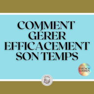 COMMENT GÉRER EFFICACEMENT SON TEMPS