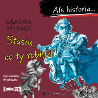 Ale historia... Stasiu, co ty robisz?