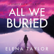 All We Buried: A Sheriff Bet Rivers Mystery