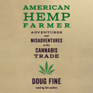 American Hemp Farmer: Adventures and Misadventures in the Cannabis Trade