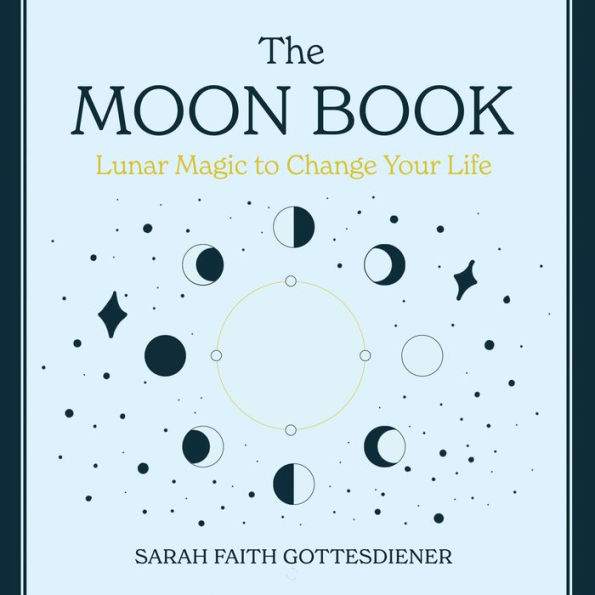 The Moon Book: Lunar Magic to Change Your Life