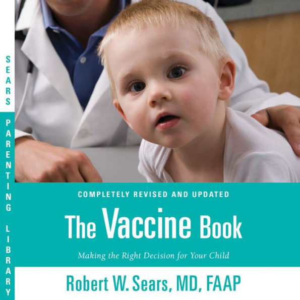 The Vaccine Book: Making the Right Decision for Your Child (Updated in 2023)