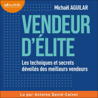 Vendeur d'élite: Les techniques et secrets dévoilés des meilleurs vendeurs