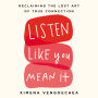 Listen Like You Mean It: Reclaiming the Lost Art of True Connection