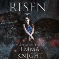 Risen (Book #6 of the Vampire Legends)