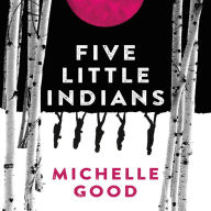 Five Little Indians: A Novel