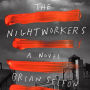 The Nightworkers: A Novel