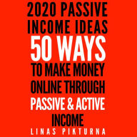 2020 Passive Income Ideas: 50 Ways to Make Money Online Through Passive & Active Income