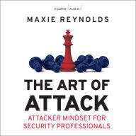 The Art of Attack: Attacker Mindset for Security Professionals