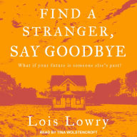 Find a Stranger, Say Goodbye: What if your future is someone else's past?