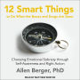 12 Smart Things to Do When the Booze and Drugs Are Gone: Choosing Emotional Sobriety through Self-Awareness and Right Action