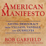 American Manifesto: Saving Democracy from Villains, Vandals, and Ourselves