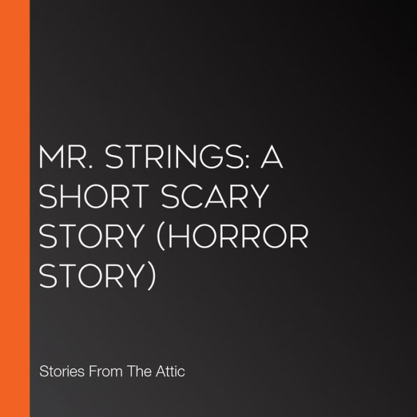 Mr. Strings: A Short Scary Story (Horror Story)