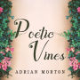 Poetic Vines: Poems for pleasure and contemplation