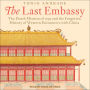 The Last Embassy: The Dutch Mission of 1795 and the Forgotten History of Western Encounters with China