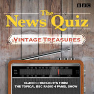 The News Quiz: Vintage Treasures: Classic highlights from the topical BBC Radio 4 panel show