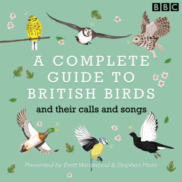 A Complete Guide To British Birds: And their calls and songs