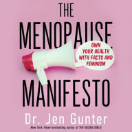 The Menopause Manifesto: Own Your Health With Facts and Feminism