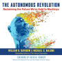 The Autonomous Revolution: Reclaiming the Future We've Sold to Machines