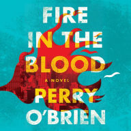 Fire in the Blood: A Novel