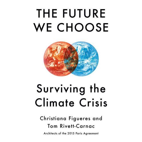 The Future We Choose: Surviving the Climate Crisis