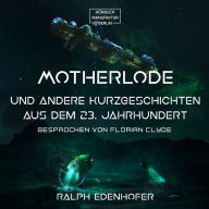 Motherlode - Und andere Kurzgeschichten aus dem 23. Jahrhundert (Gekürzt) (Abridged)