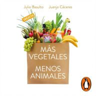 Más vegetales, menos animales: Una alimentación más saludable y sostenible