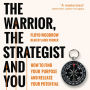 The Warrior, the Strategist and You: How to Find Your Purpose and Realise Your Potential