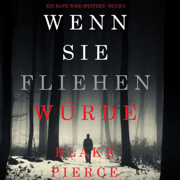 Wenn Sie Fliehen Würde (Ein Kate Wise-Mystery--Buch 5)