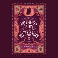 The Ruthless Lady's Guide to Wizardry