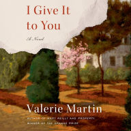 I Give It to You: A Novel