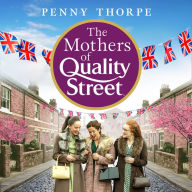 The Mothers of Quality Street: A warm historical novel full of friendship and community - the perfect read to curl up with this Christmas (Quality Street, Book 2)