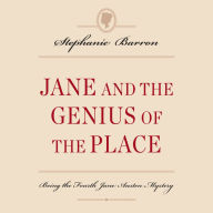Jane and the Genius of the Place: Being the Fourth Jane Austen Mystery