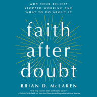 Faith After Doubt: Why Your Beliefs Stopped Working and What to Do About It