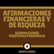 Afirmaciones Financieras y de Riqueza - Afirmaciones Positivas poderosas