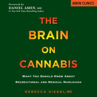 The Brain on Cannabis: What You Should Know about Recreational and Medical Marijuana