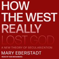 How the West Really Lost God: A New Theory of Secularization