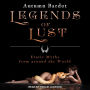 Legends of Lust: Erotic Myths from around the World