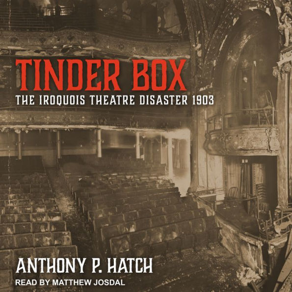 Tinder Box: The Iroquois Theatre Disaster 1903