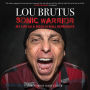 Sonic Warrior: My Life as a Rock N Roll Reprobate: Tales of Sex, Drugs, and Vomiting at Inopportune Moments