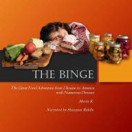 BINGE, THE: The Great Food Adventure from Ukraine to America with Numerous Detours