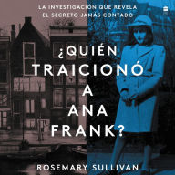 Betrayal of Anne Frank \ ¿Quién traicionó a Ana Frank?, The (Sp.ed.): La investigación que revela el secreto jamAs contado