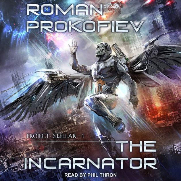 The Incarnator: Project Stellar, Book 1 by Roman Prokofiev, Phil Thron ...